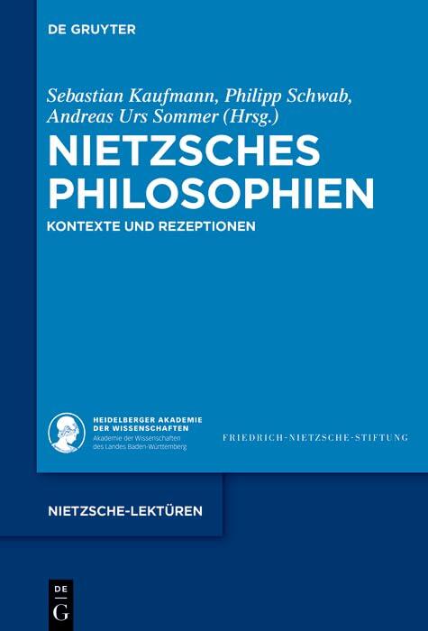 Nietzsches Philosophien: Kontexte und Rezeptionen (Nietzsche-Lektüren 13)