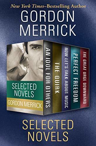 Selected Novels: An Idol for Others, The Quirk, Now Let's Talk About Music, Perfect Freedom, and The Great Urge Downward