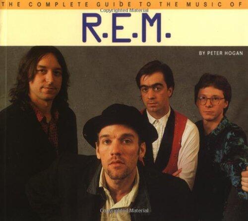 R.E.M (Complete Guide to the Music Of...) by Peter Hogan