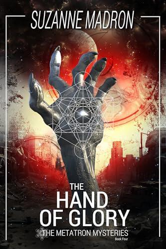The Hand of Glory: The Metatron Mysteries Book Four