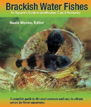 Brackish-Water Fishes: An Aquarist's Guide to Identification, Care & Husbandry