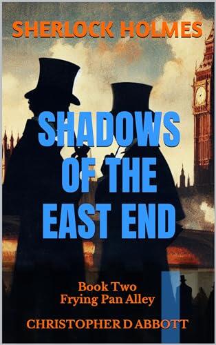 SHERLOCK HOLMES Shadows of the East End, Book Two: Frying Pan Alley