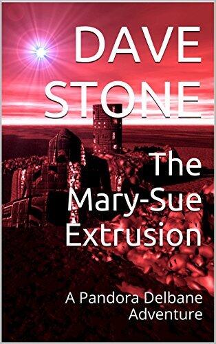 The Mary-Sue Extrusion: A Pandora Delbane Adventure