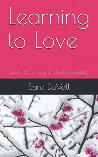 Learning to Love: a Collection of Poetry and 40 Daily Devotions