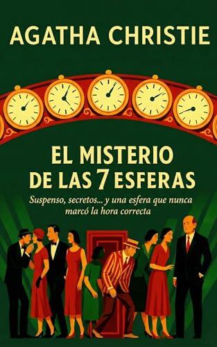 El Misterio de Las 7 Esferas: Una muerte extraña. Un reloj fuera de lugar. Un secreto demasiado peligroso para salir a la luz... (Agatha Christie: La Colección Definitiva nº 2)