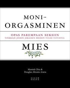 Moniorgasminen Mies: Opas Parempaan Seksiin. Vinkkejä Joihin Jokaisen Miehen Tulisi Tutustua