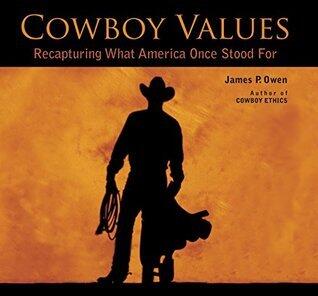 Cowboy Values: Recapturing What America Once Stood For