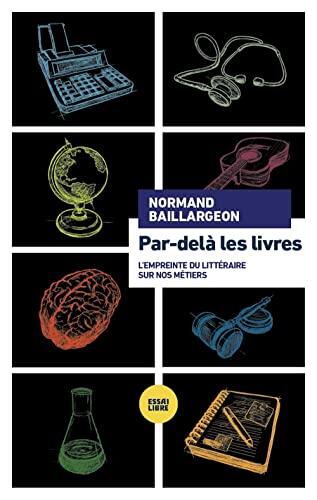 Par-delà les livres: Empreinte du littéraire sur nos métiers
