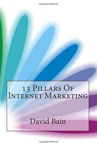13 Pillars of Internet Marketing