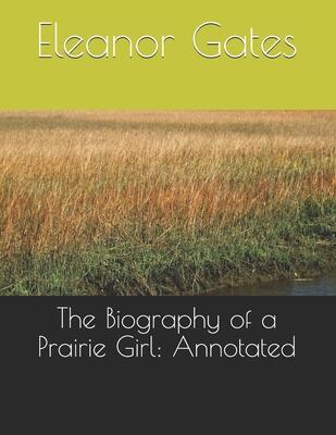 The Biography of a Prairie Girl: Annotated