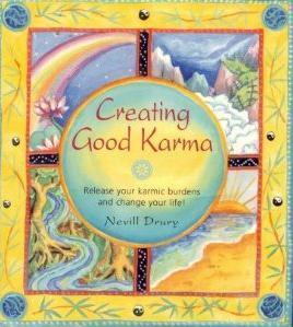 Creating Good Karma: Release Your Karmic Burdens and Change Your Life