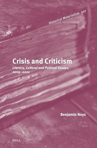 Crisis and Criticism: Literary, Cultural and Political Essays, 2009-2021