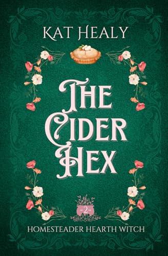 The Cider Hex (A Witchy Romantic Urban Fantasy): Homesteader Hearth Witch: Book 2