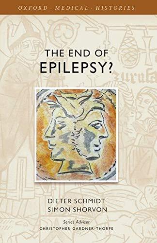 The End of Epilepsy?: A History of the Modern Era of Epilepsy Research 1860-2010