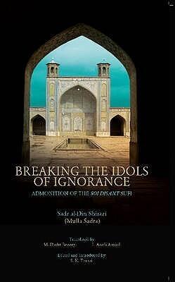 Breaking the Idols of Ignorance: Admonition of the Soi Disant Sufi