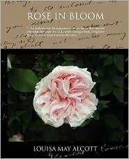 Rose in Bloom a Sequel to Eight Cousins