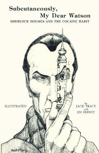 Subcutaneously My Dear Watson: Sherlock Holmes and the Cocaine Habit