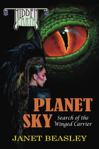 Hidden Earth Series Volume 4, Planet Sky: Search of the Winged Carrier