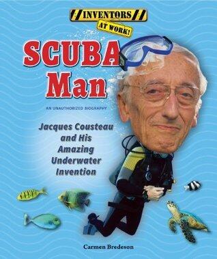 Scuba Man: Jacques Cousteau and His Amazing Underwater Invention