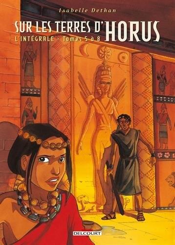 Sur Les Terres D'Horus: L'Intégrale Tomes 5 à 8