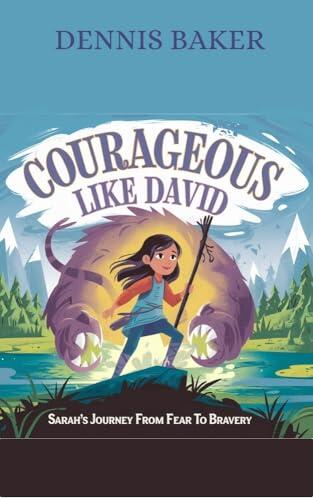 COURAGEOUS LIKE DAVID: SARAH'S JOURNEY FROM FEAR TO BRAVERY