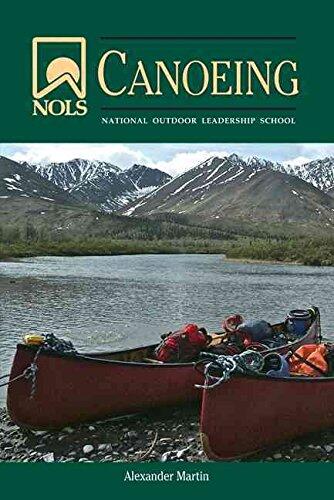 [NOLS Canoeing: National Outdoor Leadership School] (By: Alexander Martin) [published: November, 2013]