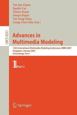 Advances in Multimedia Modeling: 13th International Multimedia Modeling Conference, MMM 2007 Singapore, January 9-12, 2007 Proceedings, Part I. Lecture Notes in Computer Science, Volume 4351.
