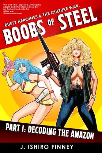 Boobs of Steel: Decoding the Amazon: Busty Heroines & the Culture War