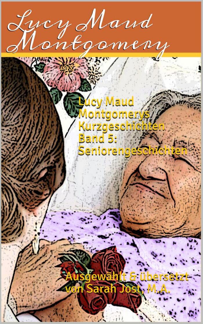 Lucy Maud Montgomerys Kurzgeschichten Band 5: Seniorengeschichten