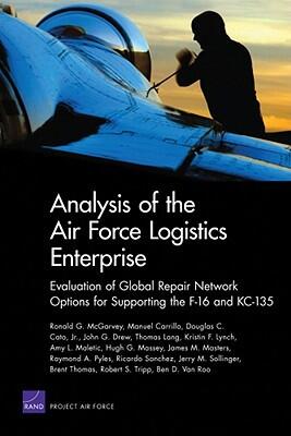 Analysis of the Air Force Logistics Enterprise: Evaluation of Global Repair Network Options for Supporting the F-16 and KC-135
