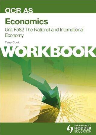 Economics Unit F582 Workbook: The National and International