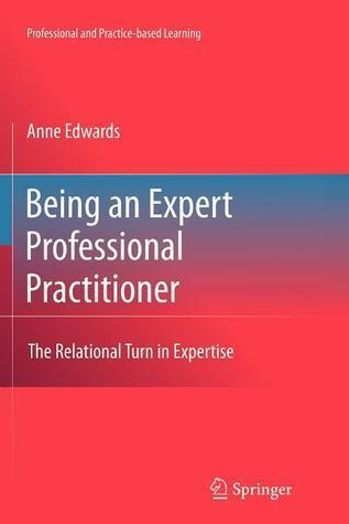 Being an Expert Professional Practitioner: The Relational Turn in Expertise