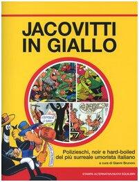 Jacovitti In Giallo: Poliizieschi, Noir E Hard Boiled Del Più Surreale Umorista Italiano