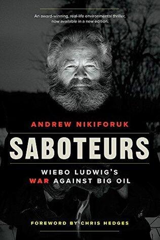 Saboteurs: Wiebo Ludwig's War Against Big Oil