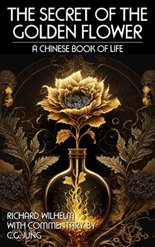 The Secret Of The Golden Flower (Illustrated): A Chinese Book of Life