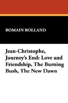 Jean-Christophe, Journey's End: Love and Friendship, the Burning Bush, the New Dawn