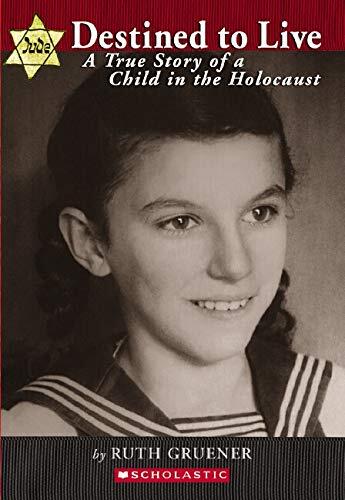 Destined to Live: A True Story of a Child in the Holocaust