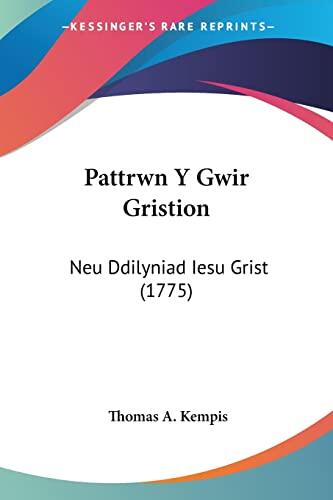 Pattrwn Y Gwir Gristion: Neu Ddilyniad Iesu Grist