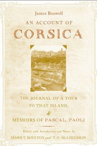 An Account of Corsica, the Journal of a Tour to That Island; and Memoirs of Pascal Paoli: The Journal of a Tour to That Island, & Memoirs of Pascal Paoli