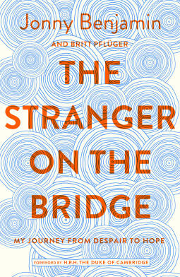 The Stranger on the Bridge: My Journey from Despair to Hope
