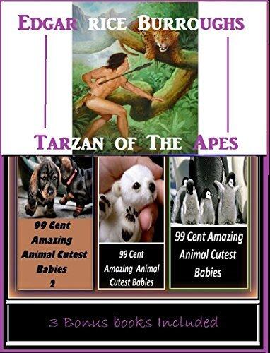 Tarzan of The Apes - Illustrated with Amazing Cloud Photography & 3 Bonus Books Amazing Animals Cutest Babies 1, 2, & 3
