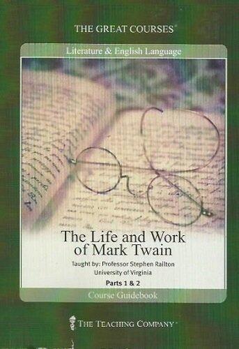 The Great Courses: The Life and Work of Mark Twain Parts 1 & 2 - Course Guidebook