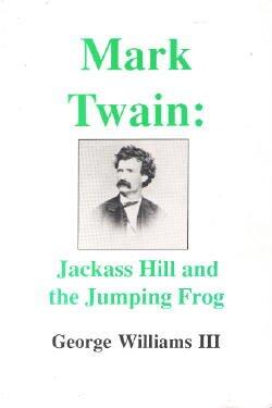 Mark Twain: Jackass Hill and the Jumping Frog