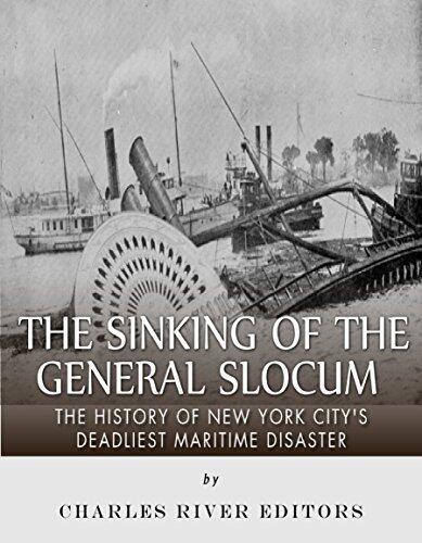 The Sinking of the General Slocum: The History of New York City's Deadliest Maritime Disaster