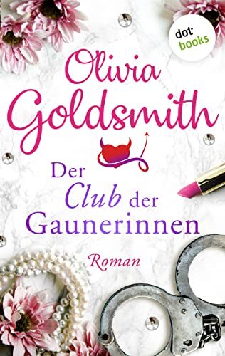 Der Club der Gaunerinnen: Roman: Von der Autorin des Weltbestsellers "Der Club der Teufelinnen"