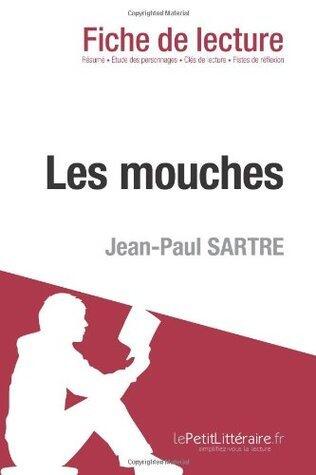 Les Mouches de Jean-Paul Sartre (Analyse de l'oeuvre): Analyse complète et résumé détaillé de l'oeuvre (Fiche de lecture)