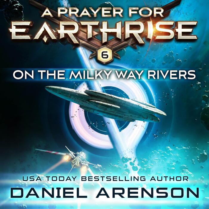 On the Milky Way Rivers: A Prayer for Earthrise, Book 6