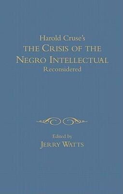 The Crisis of The Negro Intellectual Reconsidered
