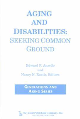 Aging and Disabilities: Seeking Common Ground