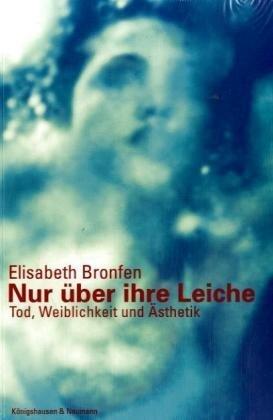 Nur über Ihre Leiche: Tod, Weiblichkeit und Ästhetik